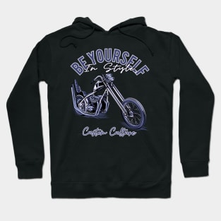 Be yourself in style,Custom culture,custom bike,chopper motorcycle,vintage bike Hoodie